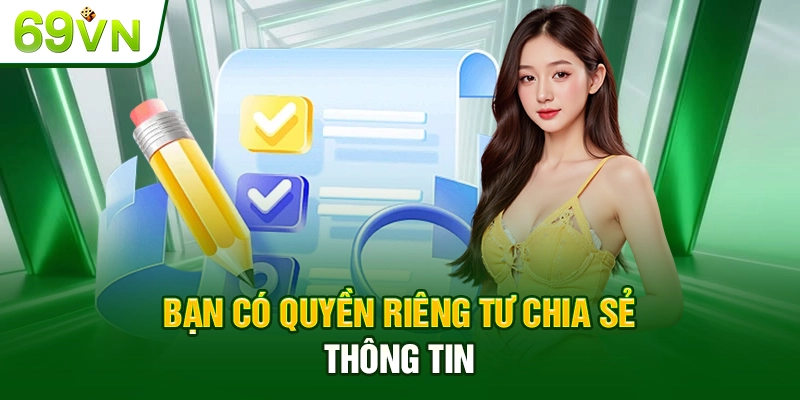 Bạn có quyền riêng tư chia sẻ thông tin