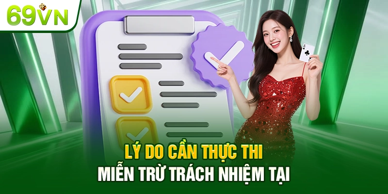 Lý do cần thực thi miễn trừ trách nhiệm tại