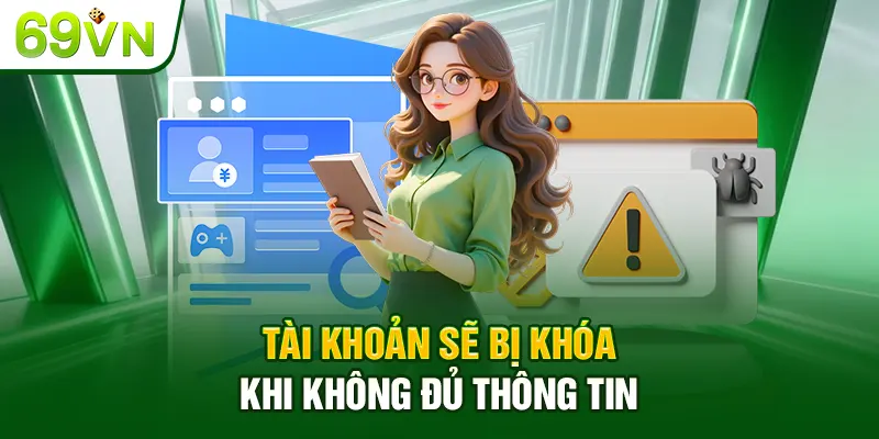 Tài khoản sẽ bị khóa khi không đủ thông tin