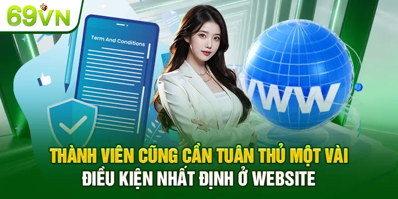 Thành viên cũng cần tuân thủ một vài điều kiện nhất định ở website